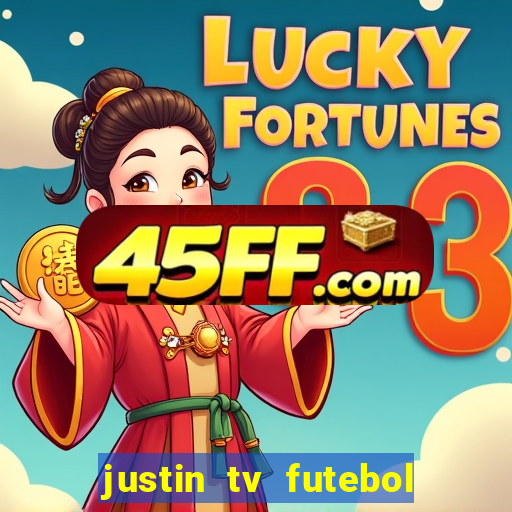 justin tv futebol ao vivo